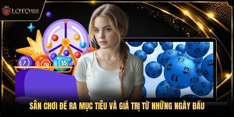 Sân chơi đề ra mục tiêu và giá trị từ những ngày đầu